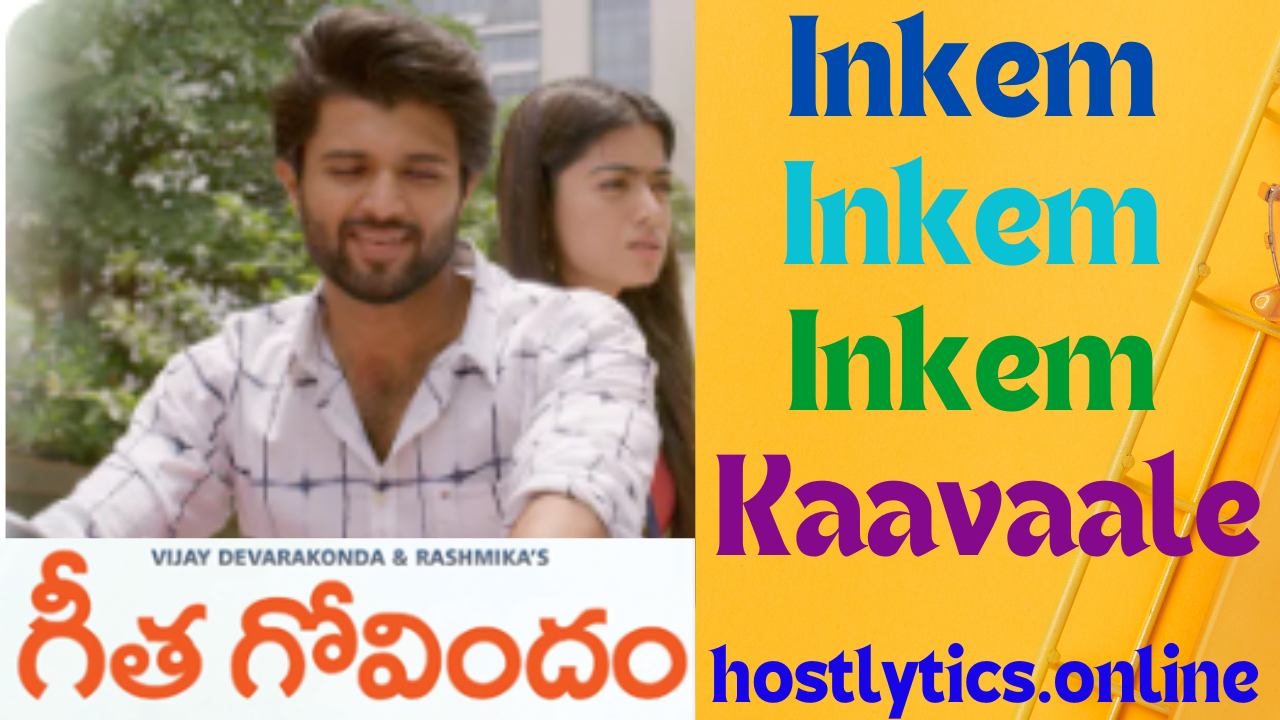 Inkem Inkem Inkem Kaavaale Song Lyrics – Geetha Govindam 2018