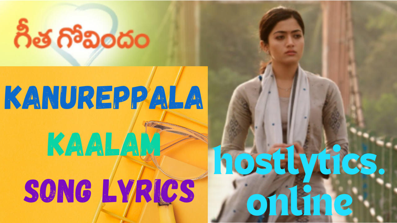 Kanureppala Kaalam Song Lyrics – Geetha Govindam 2018