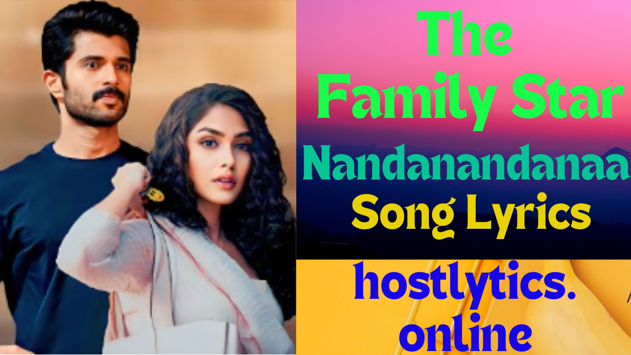 Nandanandanaa Song Lyrics – The Family Star 2024