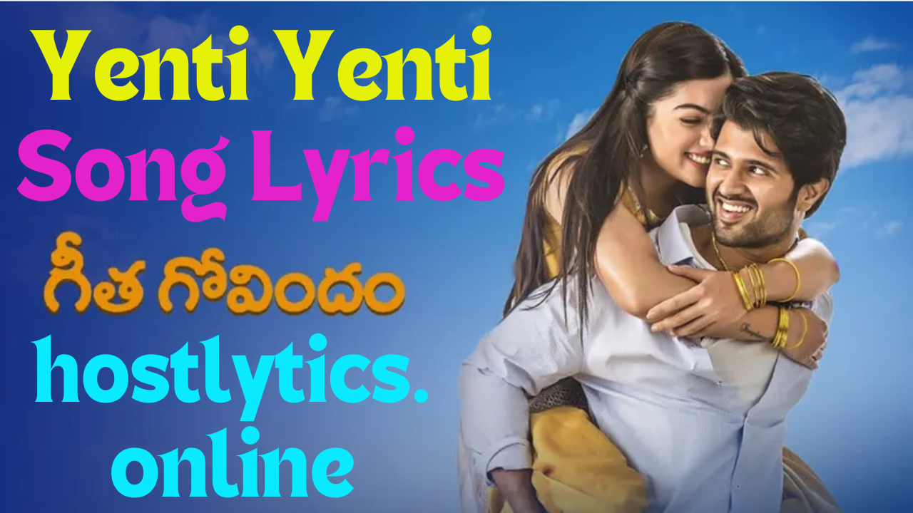 Yenti Yenti Song Lyrics – Geetha Govindam 2018