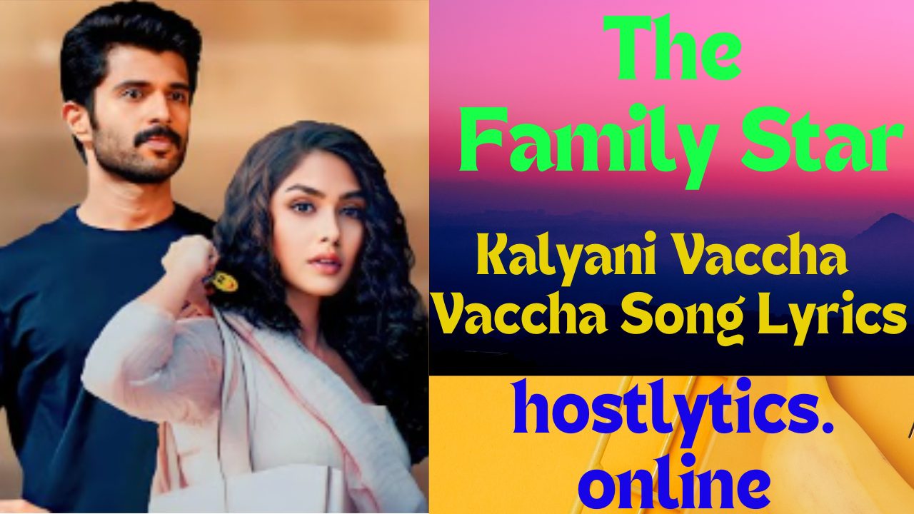 Kalyani Vaccha Vaccha Song Lyrics – Family Star 2024